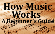 How Music Works: A Beginner's Guide