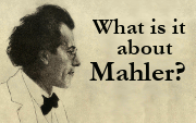 What is it about Mahler?